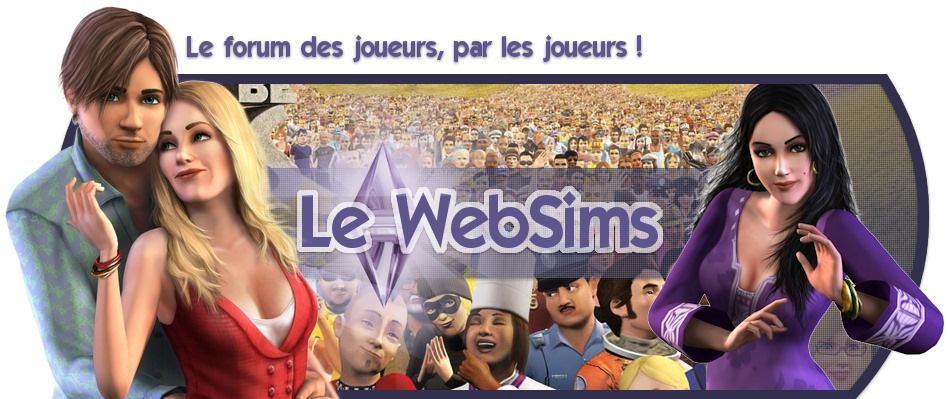WebSims : LE forum Sims (Sims, Sims 2, Sims 3, SimCity...)